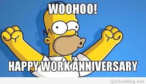 You get another day of work! the meme reads. Happy Work Anniversary Meme