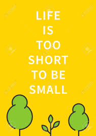 What is a motivational phrase? Life Is Too Short To Be Small Inspirational Saying Motivational Words Positive Phrase Quote For Inspiration And Motivation Graphic Design Concept For Print Poster Banner Royalty Free Cliparts Vectors And Stock Illustration