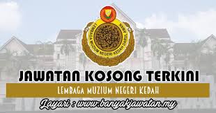 Jawatan kosong kerajaan dan swasta. Jawatan Kosong Di Lembaga Muzium Negeri Kedah 22 January 2018 Kerja Kosong 2020 Jawatan Kosong Kerajaan 2020