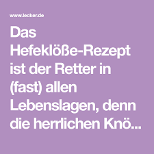 Hefeklosse Das Rezept Zum Selbermachen Lecker Hefeklosse Klosse Hefeklosse Rezept