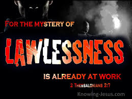 Today there is a certain amount of lawlessness, but it is controlled and kept in check. 14 Bible Verses About Lawlessness