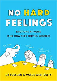 We did not find results for: No Hard Feelings The Secret Power Of Embracing Emotions At Work By Liz Fosslien