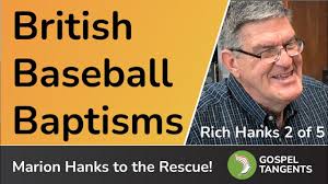 Breakdown British Baseball Baptisms (Rich Hanks 2 of 5) + Gospel Tangents