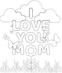 I love you pages mom and sheets quorumsheet co. Free Printable Coloring Pages For Mom Mom Coloring Pages Mothers Day Coloring Pages Free Printable Birthday Cards