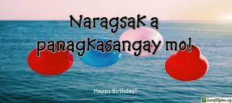 I have learned everything required to live a good life from you! Ilocano Translation Happy Birthday Naragsak A Panagkasangay Mo Learn Filipino