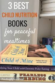 A nutritional overview that includes new research on what do you think about our list of best nutrition books? 3 Best Child Nutrition Books I Recommend To Parents All The Time Feeding Bytes