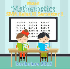 Kalau anda mencermati materi matematika sma kurikulum 2013 mulai dari kelas x, kelas xi, dan kelas xii maka akan nampak urutan materi yang berkesinambungan. Materi Matematika Sma Kelas Xi Kurikulum 2013 Semester 1