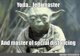 Meme Yoda Jedi Master And Master Of Social Distancing All Templates Meme Arsenal Com