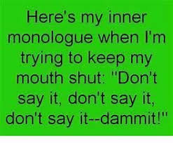 Image Result For Keep Your Mouth Shut Meme Monologues Sick Humor Im Trying