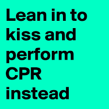 Cpr stands for cardiopulmonary resuscitation. Lean In To Kiss And Perform Cpr Instead Post By Vandtastic On Boldomatic