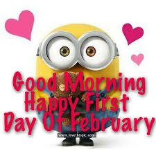 What do you say on the first day of february? Good Morning Happy First Day Of February Good Morning Days In February Good Morning Happy