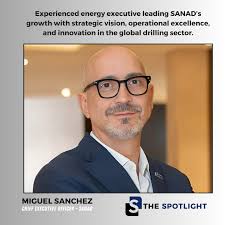 Spotlighting Miguel Sanchez: Chief Executive Officer, SANAD Miguel Sanchez  is a seasoned executive and global leader in the energy and drilling  sector, currently serving as Chief Executive Officer of SANAD in Al