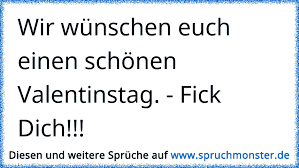 Es gibt viele schönen legenden über den heiligen valentin. Wir Wunschen Euch Einen Schonen Valentinstag Fick Dich Spruchmonster De
