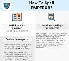 The celestial gods are the most powerful immortals in the universe. How To Spell Emperor And How To Misspell It Too Spellcheck Net