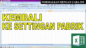 Cara Mengembalikan Settingan Microsoft Excel Sesuai Dengan Standar Pabrik Youtube