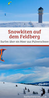 Luv Lee Schnee Snowkiten Auf Dem Feldberg Hochschwarzwald Tourismus Gmbh Hochschwarzwald Schwarzwald Urlaub Feldberg