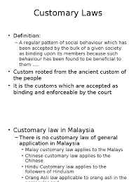 (law, institutions and malaysian economic development, 2010) there are several matters which the courts were to resolve. Customary Laws Malaysia Justice