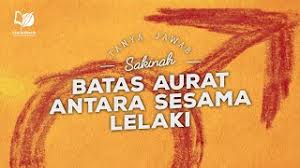 Kedua, aurat dalam kaitannya dengan melihat. Batas Aurat Antara Sesama Lelaki Youtube