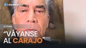 El Puma a los líderes chavistas: “Váyanse al carajo"