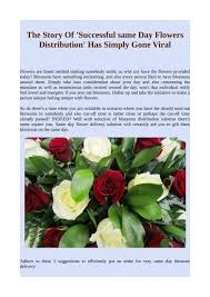 Immediate and flowers next day delivery are requested frequently for births too. The Story Of Successful Same Day Flowers Distribution Has Simply Gone Viral