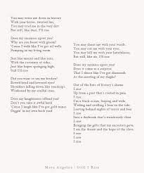  Still I Rise Maya Angelou Still I Rise Poem Still I Rise Poetry Inspiration