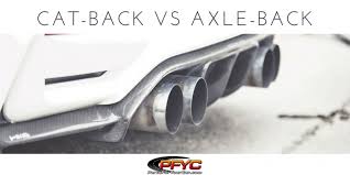 They get their name because they. Axle Back Exhaust Vs Cat Back Exhaust Pfyc Blog