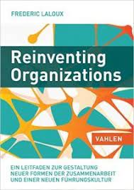 „grundlagen des verhaltens in organisationen. Die Neuerfindung Der Organisation Reinventing Organizations Von Frederic Laloux Denkmodell