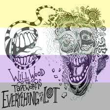 Will wood and the tapeworms. Your Favorite Album Is Gay Everything Is A Lot By Will Wood The Tapeworms
