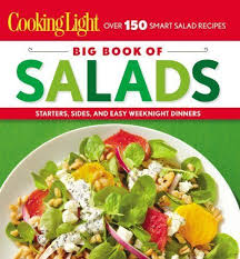 Cooking Light Big Book Of Salads Starters Sides And Easy Weeknight Dinners By Cooking Light Easy Weeknight Dinners Cooking Light Cooking Light Magazine