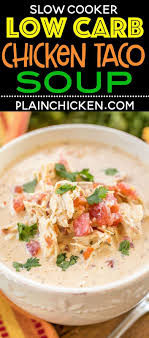 We like ours with cheddar turn crock pot on low for at least 7 hours. Slow Cooker Low Carb Chicken Taco Soup You Ll Never Miss The Carbs This Soup Is Great Chicken Dice Low Carb Slow Cooker Slow Cooker Soup Crock Pot Tacos