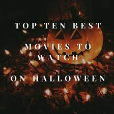 So enough delaying the inevitable: Top Ten Best Movies To Watch On Halloween The Forest Scout