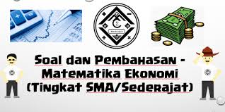 Maybe you would like to learn more about one of these? Soal Dan Pembahasan Matematika Ekonomi Tingkat Sma Sederajat Mathcyber1997