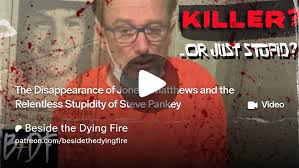 The Disappearance of Jonelle Matthews and the Relentless Stupidity of Steve  Pankey