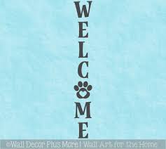 Your image gets printed onto one of our premium canvases and then stretched on a wooden frame of 1.5 x 1.5 stretcher bars. Decal Sticker For Tall Wood Sign Dog Cat Pet Welcome Letters Pawprint