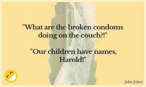 Big enough to fit a camel. 68 Condom Jokes That Will Make You Laugh Out Loud