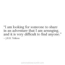 I Am Looking For Someone To Share In An Adventure That I Am Arranging Via Extramadness Incredible Quote My Philosophy Words