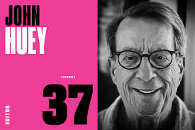 Episode 37: John Huey (Editor: Fortune, Time Inc., more) — The Society of  Publication Designers