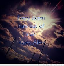 Every Storm Runs Out Of Rain Picture By Jessica1025 Inspiring Photo Beautiful Quotes Rain Pictures Quotes