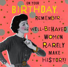 Maybe you would like to learn more about one of these? Birthday Well Behaved Women Happy Birthday Funny Humorous Happy Birthday Woman Birthday Wishes Funny
