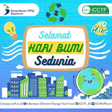 Peringatan hari bumi sedunia sebaiknya tidak hanya berupa kegiatan yang bersifat seremoni dan sesaat. Selamat Hari Bumi Sedunia Icctf