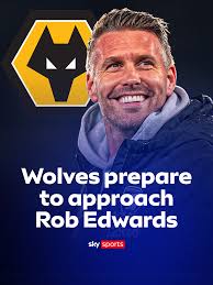 Wolves Target Rob Edwards for Manager Role