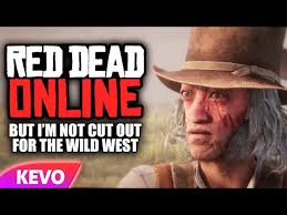 Red Dead online but I'm not cut out for the wild west