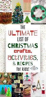 The Ultimate List Of Easy Christmas Crafts Activities And Recipes For Kids Fun Christmas Activities Christmas Printable Activities Christmas Activities For Kids