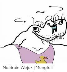 Wojak's brain variations have collided now with another meme known as whomst, which involves aggressively ornate, nonsensical variants of the word whom, as a way of implying pretentiousness. No Brain Wojak Mungfali Brain Meme On Me Me