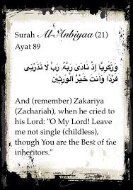 Surah Al Anbiyaa 21 Ayat 89 And Remember Zakariya Zachariah When He Cried To His Lord O My Lord Leave Me Not Single Childless Though You Are The