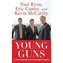 Young Guns: A New Generation of Conservative Leaders: Cantor, Eric ...