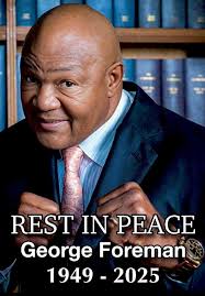 R.I.P. 🙏🏿🌹GEORGE FOREMAN Boxer BIRTHDAY January 10, 1949 BIRTH SIGN  Capricorn BIRTHPLACE Marshall, TX DEATH DATE Mar 21, 2025 (age 76).. GEORGE  FOREMAN Two-time heavyweight boxing champion who compiled 76 wins, 68