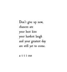 It is very rewarding to feel and see progress. Strength Quotes Yet To Come Atticuspoetry Atticus Poetry Poem Quote Words Love Forever Inspirational Quotes Quotes Words