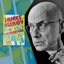 An Interview With James Ellroy, Author of The Enchanters