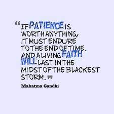 Mahatma Gandhi S Quote About Patience Faith If Patience Is Worth Anything